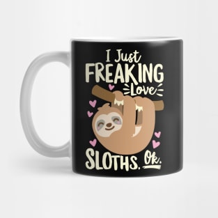 I Just Freaking Love Sloths Mug